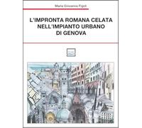 L'impronta romana celata nell'impianto urbano di Genova