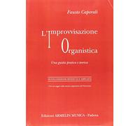 L'improvvisazione organistica. Una guida pratica e teorica