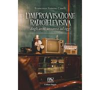 L'improvvisazione radiotelevisiva. Dagli anni Settanta ad oggi