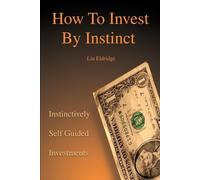Lin Eldridge How to Invest by Instinct (Tascabile)