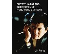 Lin Feng Chow Yun-Fat and Territories of Hong Kong Stardom (Tascabile)