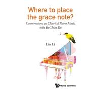 Lin Li Where To Place The Grace Note?: Conversations On Classical Pi (Tascabile)