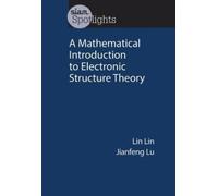 Lin Lin Jianfen A Mathematical Introduction to Electronic Structure (Tascabile)