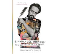 Lin-Manuel Miranda : The Education of an Artist