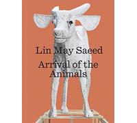 Lin May Saeed: Arrival of the Animals