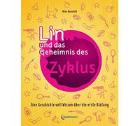 Lin und das Geheimnis des Zyklus: Eine Geschichte voll Wissen über die erste Blutung