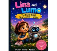 Lina and Lumo: The Little Robot Who Learned to Dream