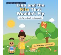 Lina and the Kite That Wouldn't Fly: A Story About Looking, Thinking, and Trying Again (Little Thinkers, Book 1)