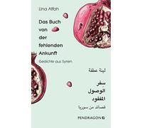 Lina Atfah Das Buch von der fehlenden Ankunft: Gedichte Arabi (Copertina rigida)