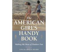 Lina Beard Adelia B. Beard The American Girl's Handy Book (Tascabile)
