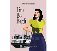 Lina Bo Bardi - Luciano Francesca