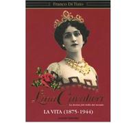Lina Cavalieri. La donna più bella del mondo. La vita (1875-1944)