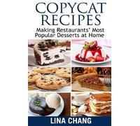 Lina Chang Copycat Recipes Making Restaurants' Most Popular Desserts (Tascabile)