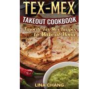 Lina Chang Tex-Mex Takeout Cookbook (Tascabile) Takeout Cookbook