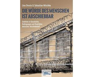 Lina Droste Seb Die Würde des Menschen ist abschiebbar: Einblicke in (Tascabile)