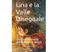 Lina e la Valle Diseguale: Una storia sull'essere diversi e sentirsi speciali