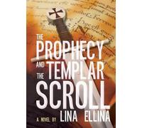 Lina Ellina The Prophecy and the Templar Scroll (Tascabile)