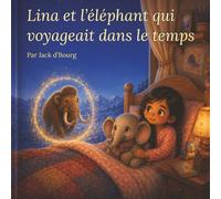 Lina et l’éléphant qui voyageait dans le temps