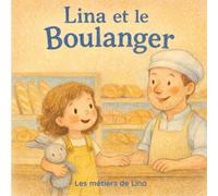 Lina et le Boulanger: Lina découvre le métier de Boulanger avec Paul