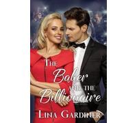 Lina Gardiner The Baker and The Billionaire (Tascabile)