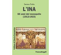 L' INA. Gli anni del monopolio (1912-1923)