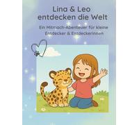 Lina & Leo entdecken die Welt: Ein Mitmach-Abenteuer für kleine Entdecker & Entdeckerinnen