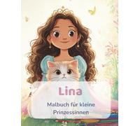 Lina - Malbuch für kleine Prinzessinnen: Eine märchenhafte Ausmalreise mit Lulu durch Linas Traumwelt