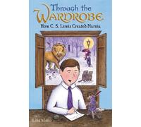 Lina Maslo Through the Wardrobe: How C. S. Lewis Created Narn (Copertina rigida)