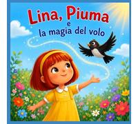 Lina, Piuma e la magia del volo