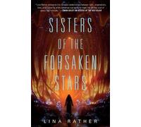 Sisters of the Forsaken Stars (Our Lady of Endless Worlds) by Rather, Lina