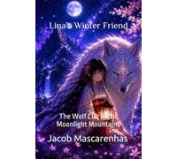 Lina’s Winter Friend…: "The Wolf Cub of the Moonlight Mountains."