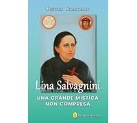 Lina Salvagnini. Una grande mistica non compresa