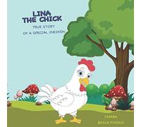 Lina the chick: True story of a special chicken