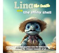 Lina the turtle and the shiny seashell: A magical seashell teaches Lina the little turtle that friendship is the shiniest treasure of all.