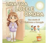 Lina Tra Luce e Ombra: Una storia di timidezza e coraggio per bambine dai 5 ai 10 anni