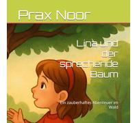 Lina und der sprechende Baum: Ein zauberhaftes Abenteuer im Wald