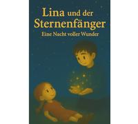 Lina und der Sternenfänger: Eine Nacht voller Wunder