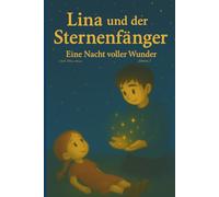 Lina und der Sternenfänger: Eine Nacht voller Wunder