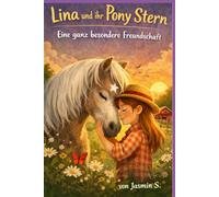 Lina und ihr Pony Stern: Eine ganz besondere Freundschaft