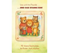Lina und ihre Freunde . . . UND DAS STARKE ICH!: 10 kleine Geschichten, die Kinder stark machen.