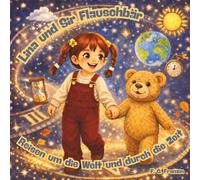 Lina und Sir Flauschbär: Reisen um die Welt und durch die Zeit !