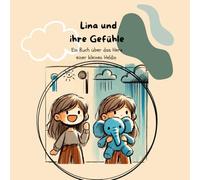 Lina und und ihre Gefühle: Ein Buch über das Herz einer kleinen Heldin