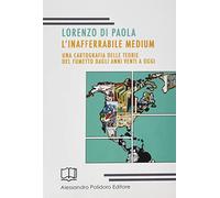 L’inafferrabile medium di Lorenzo Di Paola, 2019, Alessandro Polidoro Editore