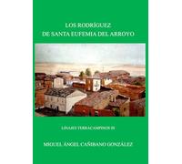 LINAJES TERRACAMPINOS III. LOS RODRÍGUEZ DE SANTA EUFEMIA DEL ARROYO