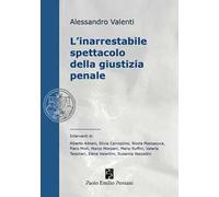 L'inarrestabile spettacolo della giustizia penale. Ediz. integrale