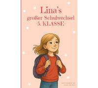 Linas großer Schulwechsel - Ein Kinderbuch für Mädchen ab 9 über den Start in die 5. Klasse: Mutmachende Schulgeschichte über Freundschaft, Neuanfang und das Abenteuer weiterführende Schule