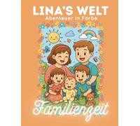 Lina's Welt: Abenteuer in Farbe - Familienzeit - ein süsses Malbuch für Kinder, Jugendliche und Erwachsene - kreative Auszeit - cozy coloring