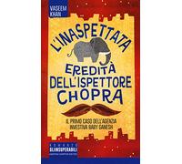 L'inaspettata eredità dell'ispettore Chopra. Il primo caso della Ganesh agency investigation
