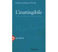 L'inattingibile. Verso una filosofia della religione. Nuova ediz.