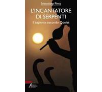 L'incantatore di serpenti. Il sapiente secondo Qoèlet
